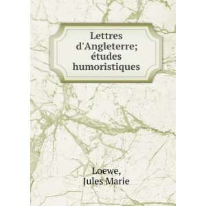  Lettres dAngleterre; eÌtudes humoristiques Jules Marie 