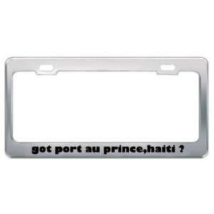 Got Port Au Prince,Haiti ? Location Country Metal License Plate Frame 
