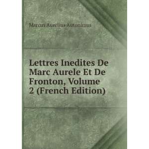  Lettres Inedites De Marc Aurele Et De Fronton, Volume 2 