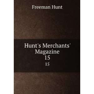  Hunts Merchants Magazine. 15 Freeman Hunt Books