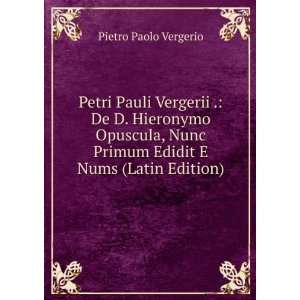   De D. Hieronymo Opuscula, Nunc Primum Edidit E Nums (Latin Edition