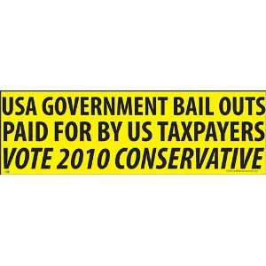 US Government Bail Outs Paid for by Taxpayers Vote 2010 Conservative 