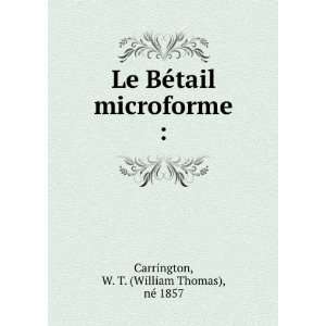   microforme  W. T. (William Thomas), nÃ© 1857 Carrington Books