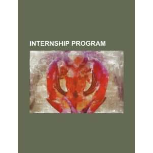  Internship program (9781234518387) U.S. Government Books