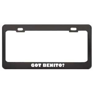 Got Benito? Girl Name Black Metal License Plate Frame Holder Border 