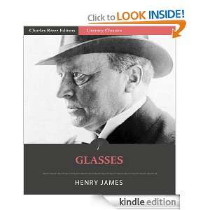 Glasses (Illustrated) Henry James, Charles River Editors  
