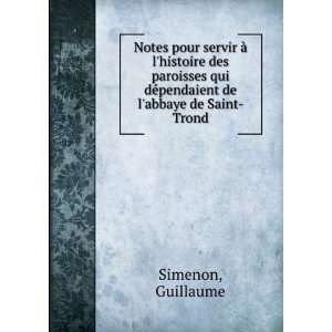   dÃ©pendaient de labbaye de Saint Trond Guillaume Simenon Books