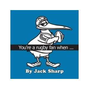  You’re a Rugby Fan When  Jack Sharp: Books