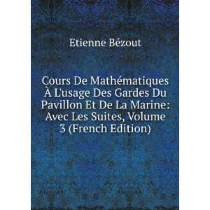   Avec Les Suites, Volume 3 (French Edition) Etienne BÃ©zout Books