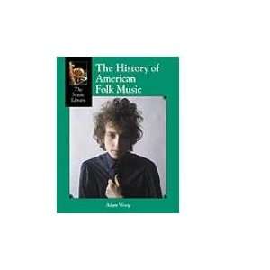  History of American Folk Music (9781590187340) Adam Woog 
