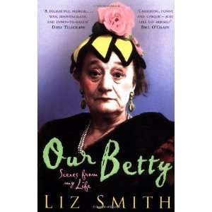  Our Betty [Paperback]: Liz Smith: Books