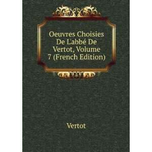   De LabbÃ© De Vertot, Volume 7 (French Edition) Vertot Books