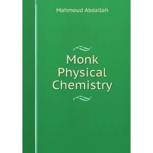  Monk Physical Chemistry: Mahmoud Abdallah: Books