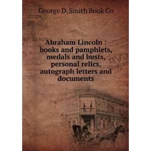 Abraham Lincoln : books and pamphlets, medals and busts, personal 