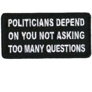  Politicians Depend On You Funny Embroidered Biker Patch 