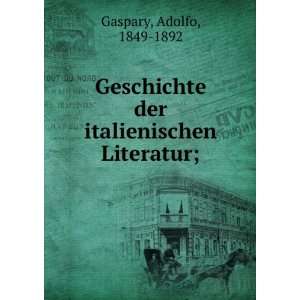   der italienischen Literatur; Adolfo, 1849 1892 Gaspary Books