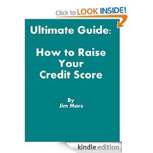 Ultimate Guide How to Raise Your Credit Score Jim Mars  