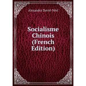    Socialisme Chinois (French Edition) Alexandra David NÃ©el Books