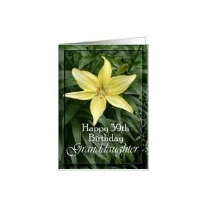  39th Birthday / Granddaughter ~ Yellow Garden Lily Card 