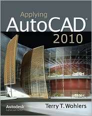 Applying AutoCAD 2010, (0073375446), Terry Wohlers, Textbooks   Barnes 