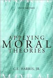 Applying Moral Theories, (0495007056), C. E. Harris, Textbooks 
