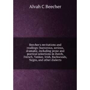   , Irish, Backwoods, Negro, and other dialects Alvah C Beecher Books