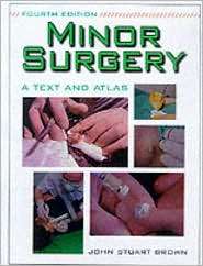 Minor Surgery A Text and Atlas, (034076113X), John Stuart Brown 