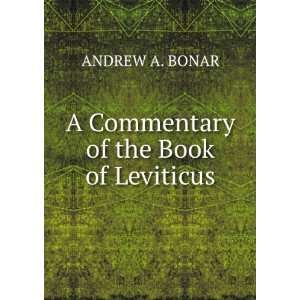    A Commentary of the Book of Leviticus ANDREW A. BONAR Books