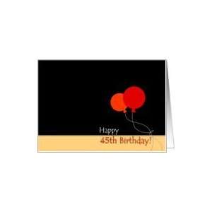  Happy 45th Birthday   Red and Orange Balloons Card Toys 