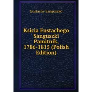   Pamitnik, 1786 1815 (Polish Edition) Eustachy Sanguszko Books