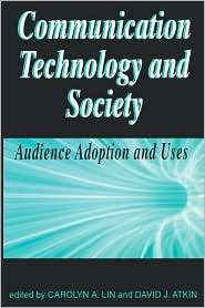 Communication Technology and Society Audience Adoption and Uses 