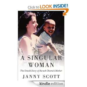 Singular Woman: The Untold Story of Barack Obamas Mother: Janny 