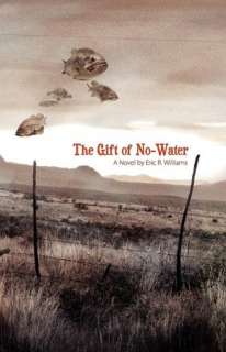    The Gift of No Water by Eric R. Williams, CreateSpace  Paperback