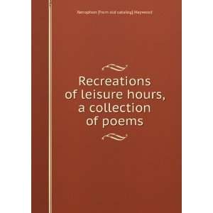  Recreations of leisure hours, a collection of poems 