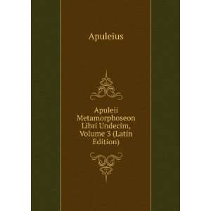   Libri Undecim, Volume 3 (Latin Edition) Apuleius Books