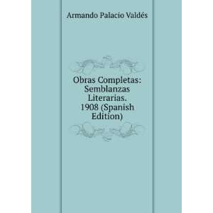   Literarias. 1908 (Spanish Edition) Armando Palacio ValdÃ©s Books