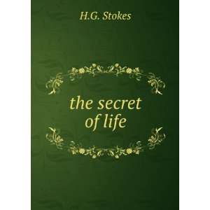  the secret of life: H.G. Stokes: Books