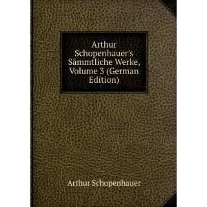  Arthur Schopenhauers SÃ¤mmtliche Werke, Volume 3 
