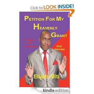 PETITION FOR MY HEAVENLY GRANT Elijah Miti  Kindle Store