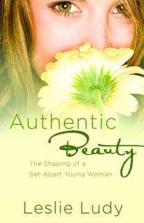   Authentic Beauty The Shaping of a Set Apart Young 