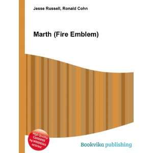  Marth (Fire Emblem): Ronald Cohn Jesse Russell: Books