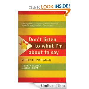 Dont listen to what Im about to say Voices of Zimbabwe Peter Orner 