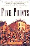 Five Points The 19th Century New York City Neighborhood That Invented 