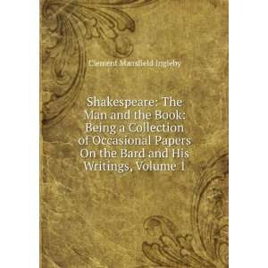 Man and the Book: Being a Collection of Occasional Papers On the Bard 