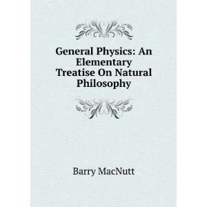   Treatise On Natural Philosophy Barry MacNutt  Books