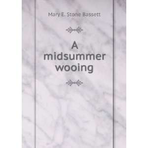  A midsummer wooing Mary E. Stone Bassett Books