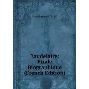  Baudelaire Ã?tude Biographique (French Edition) CrÃ 