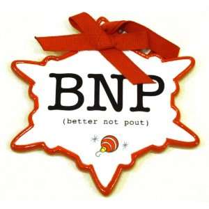  BNP Better Not Pout Text Talk Ornament: Home & Kitchen
