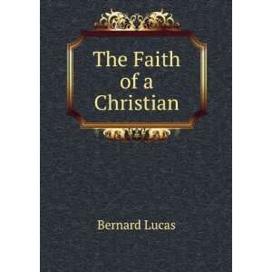  The Faith of a Christian Bernard Lucas Books