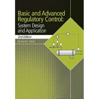 Basic and Advanced Regulatory Control System Design and Application 